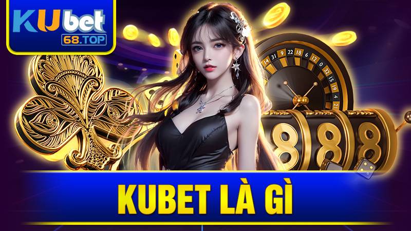KUBET 31 Kubet là thương hiệu cá cược Casino và Thể Thao